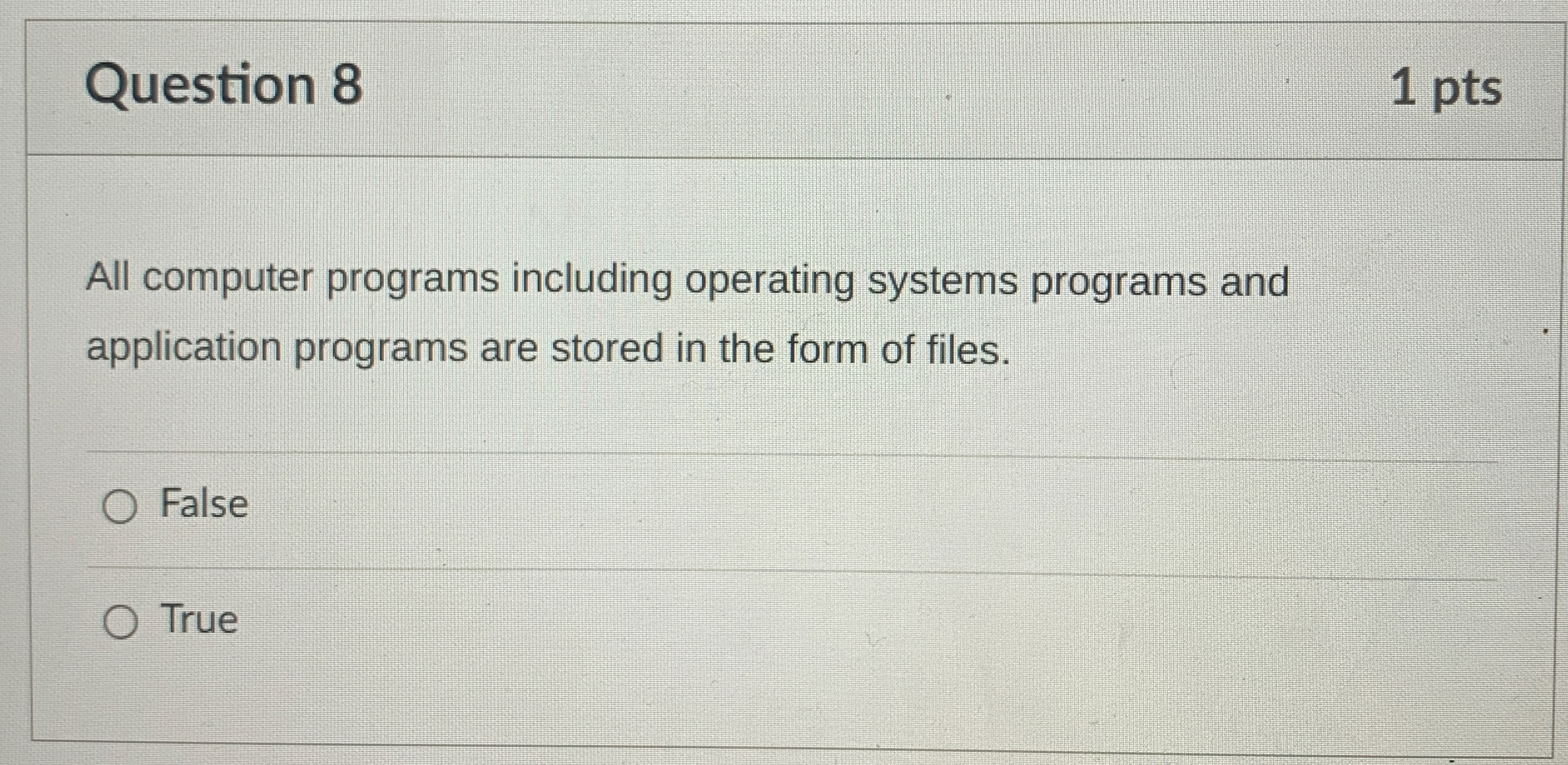  Question 8 1 pts All computer programs including operating systems programs