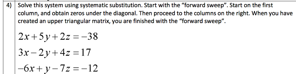 Programming Language: MATLAB Solve this system using systematic substitution. Start with the