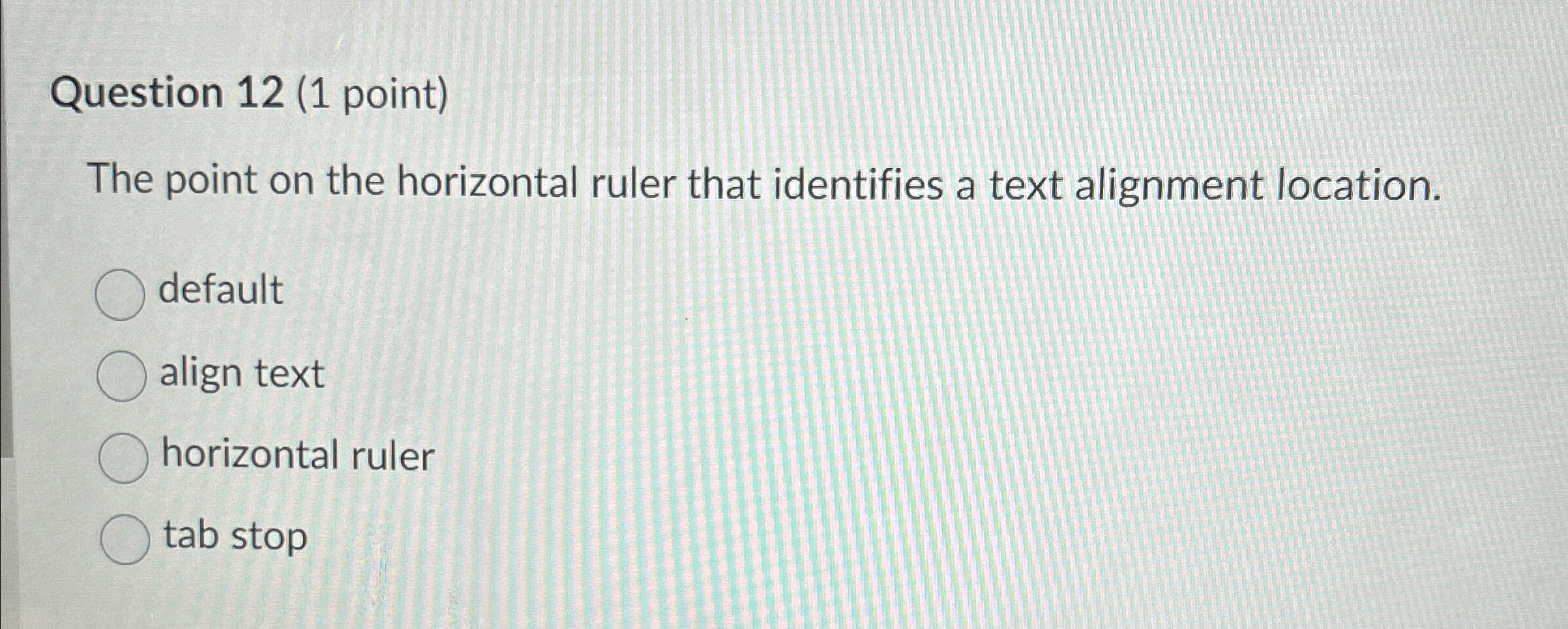  Question 12(1 point) The point on the horizontal ruler that identifies