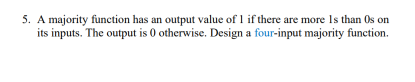  5. A majority function has an output value of 1 if