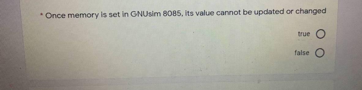  Once memory is set in GNUsim 8085, its value cannot be