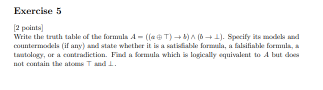 Exercise 5 [2 points) Write the truth table of the formula