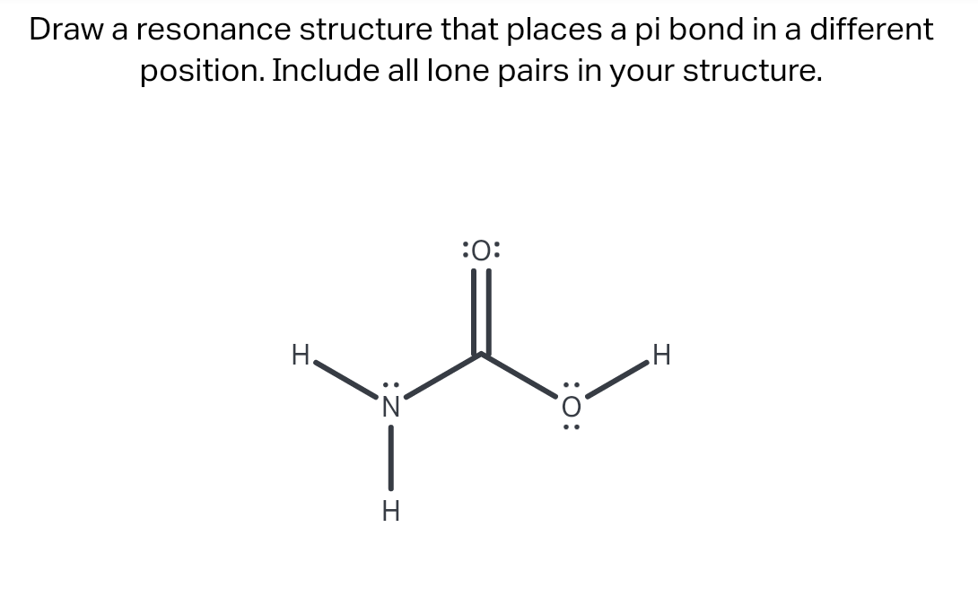  Draw a resonance structure that places a pi bond in a