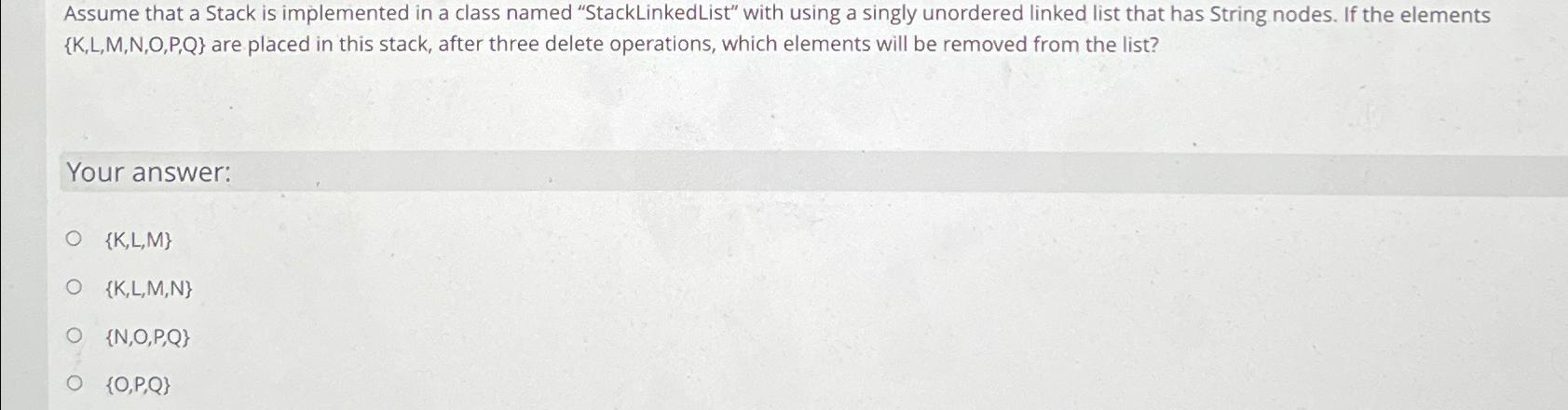  Assume that a Stack is implemented in a class named "StackLinkedList"