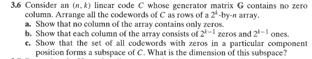 3.6 Consider an (n, k) linear code C whose generator matrix