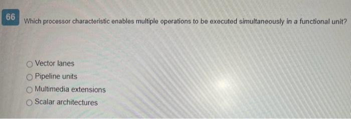  Which processor characteristic enables multiple operations to be executed simultaneously in