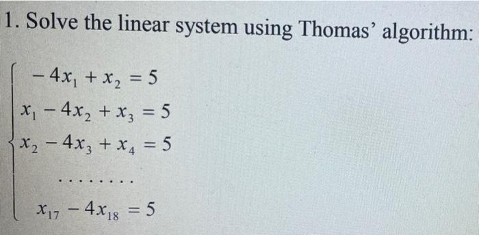 please use Matlab codes. 1. Solve the linear system using Thomas' algorithm: