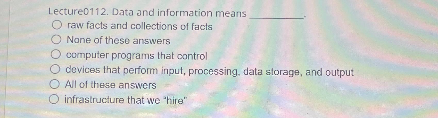  Lecture0112. Data and information means raw facts and collections of facts