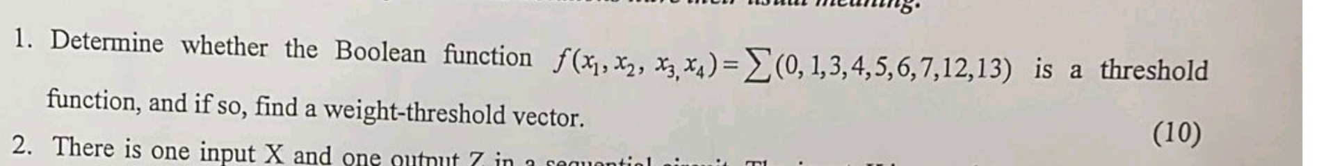 Determine whether the Boolean function f(x1,x2,x3,x4)=??(0,1,3,4,5,6,7,12,13) is a threshold function, and