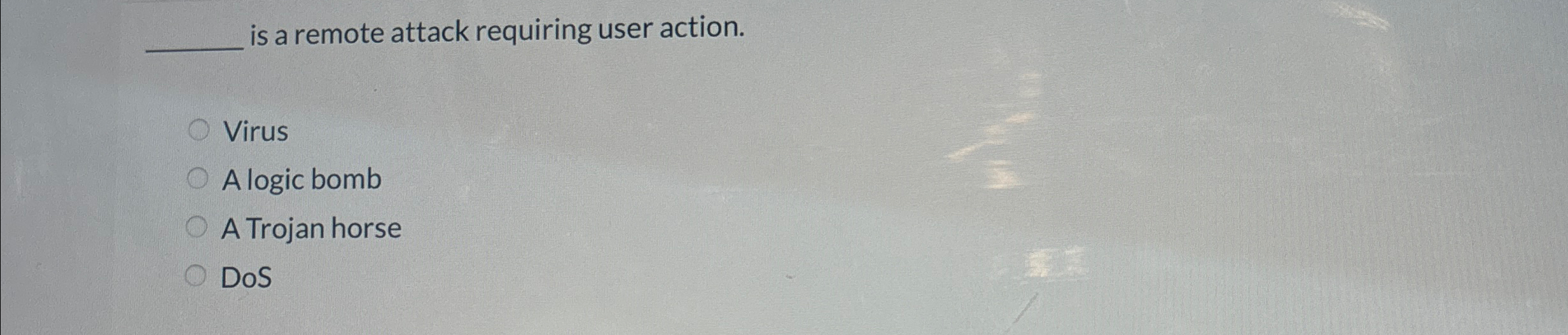  is a remote attack requiring user action. Virus A logic bomb