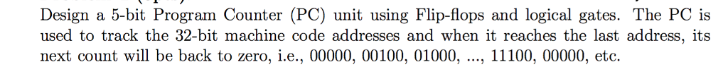 Design a 5-bit Program Counter (PC) unit using Flip-flops and logical gates.