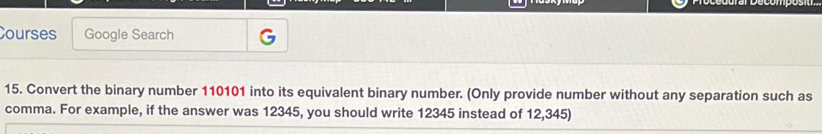  Courses Google Search 15. Convert the binary number 110101 into its