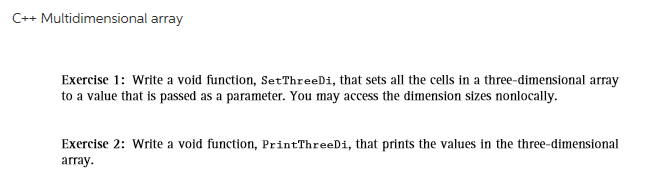 Help needed C++ Multidimensional array Exercise 1: Write a void function, SetThreeDi,