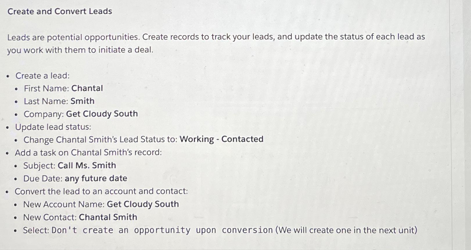  Create and Convert Leads Leads are potential opportunities. Create records to