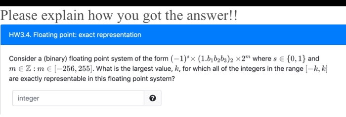  Please explain how you go HW3.4. Floating point: exact representation Consider