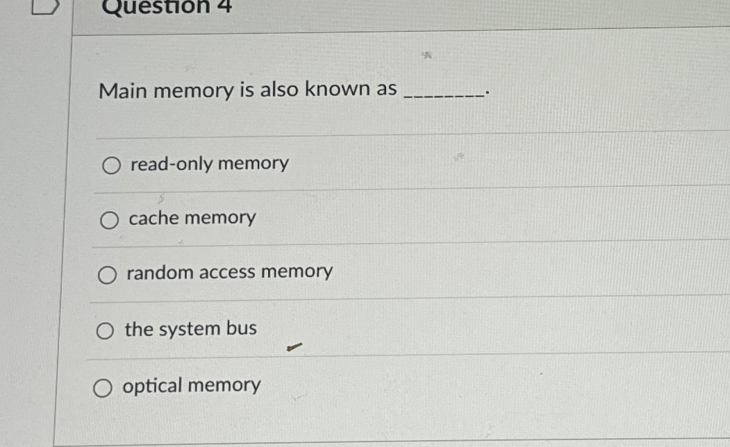  Main memory is also known as read-only memory cache memory random