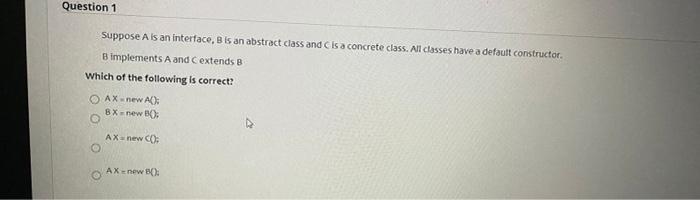 B Which of the following is correct? AX=newA(); BX= new B(); AX=newC();