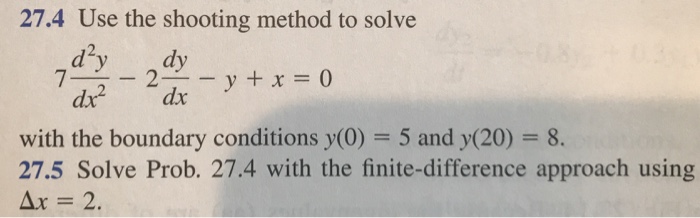  27.4) using Eulers method and Ralstons Method, delta_x = 2 27.5)