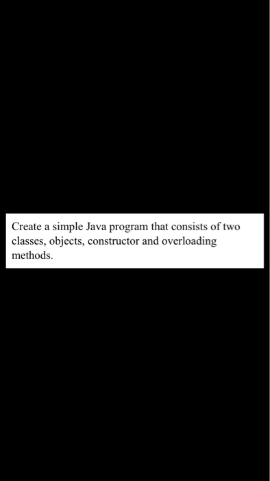  Create a simple Java program that consists of two classes, objects,