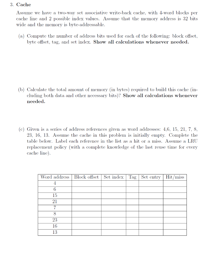 3. Cache Assume we have a two-way set associative write-back cache,