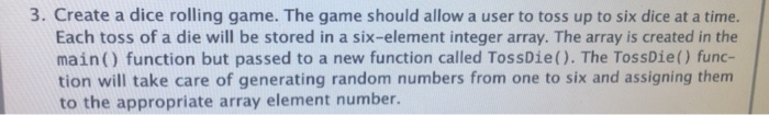  3. Create a dice rolling game. The game should allow a
