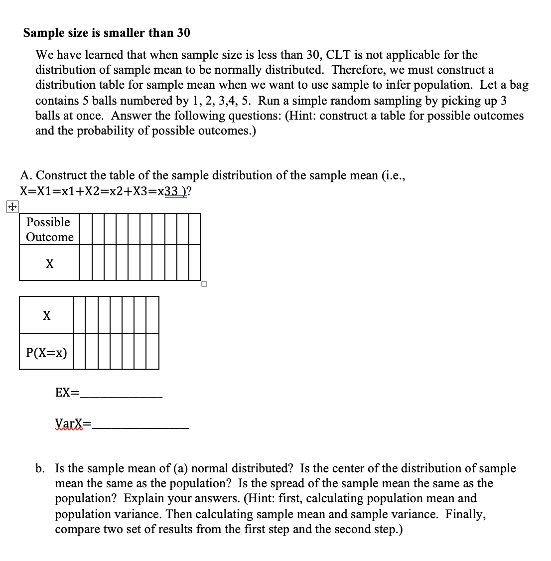 Sample size is smaller than 30 We have learned that when