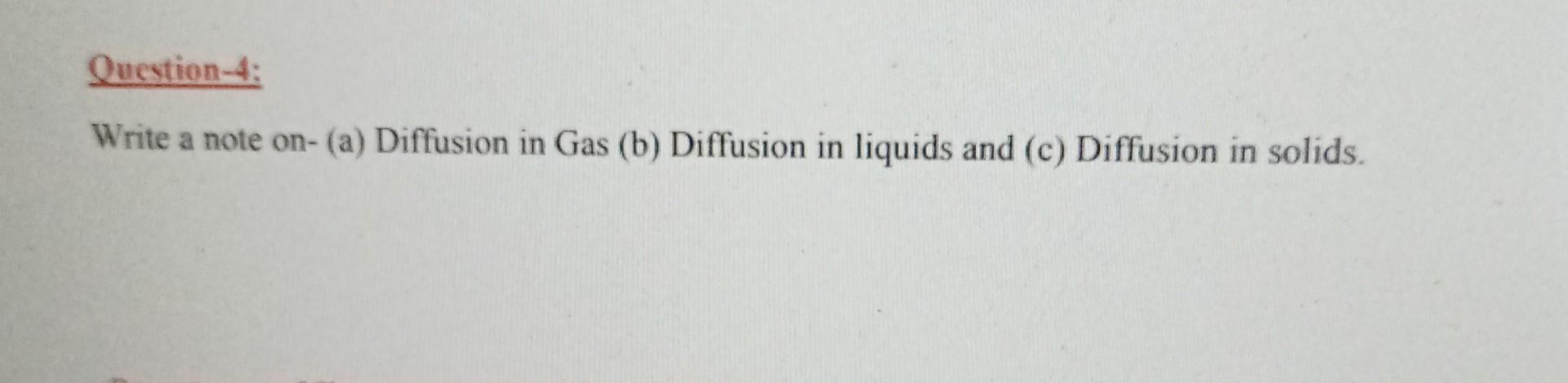 Question-4: Write a note on- (a) Diffusion in Gas (b) Diffusion