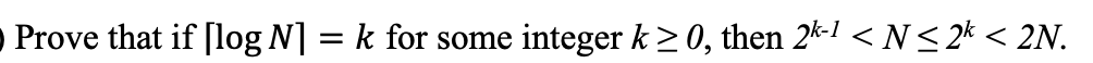  Prove that if log N] = k for some integer k>0,