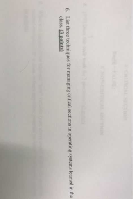  6. List three techniques for managing critical sections in operating systems