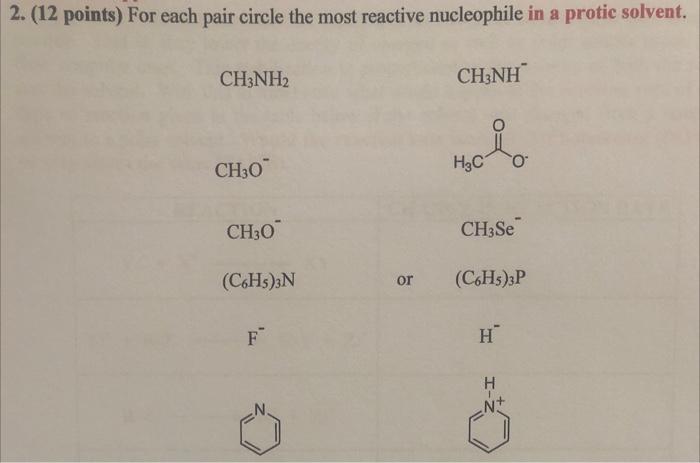  2. (12 points) For each pair circle the most reactive nucleophile