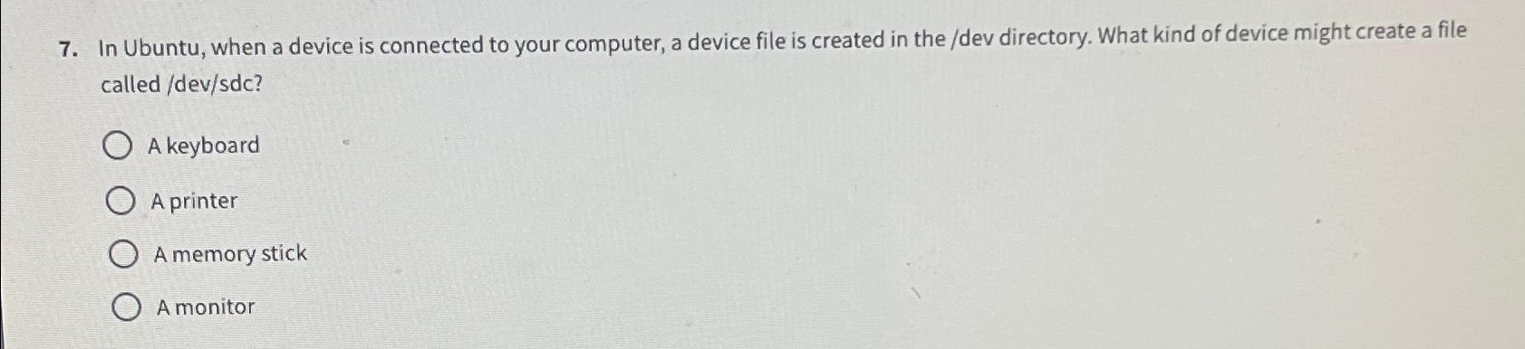  In Ubuntu, when a device is connected to your computer, a
