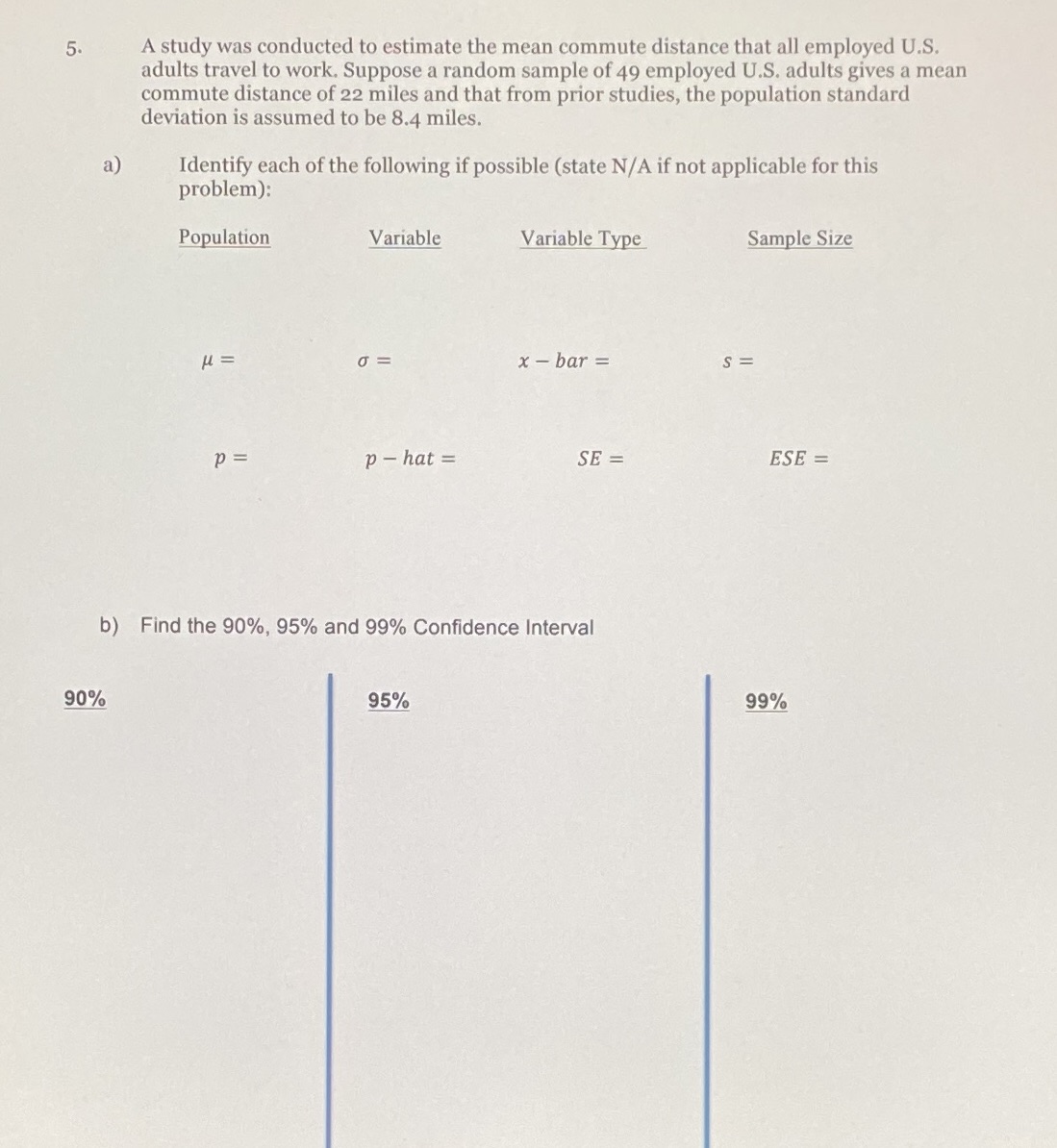 Only need question b). 5. A study was conducted to estimate the