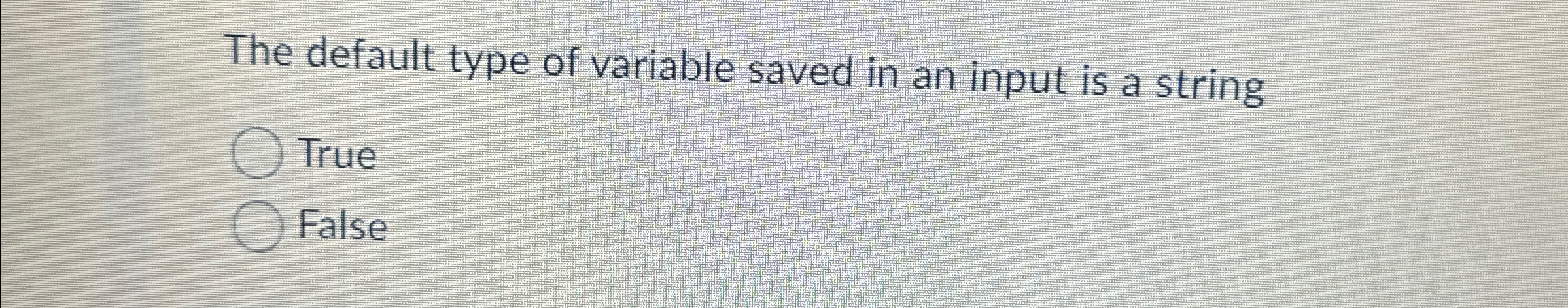  The default type of variable saved in an input is a