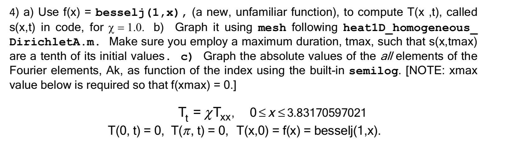 Matlab program 4) a) Use f(x) = besselj (1,8), (a new, unfamiliar
