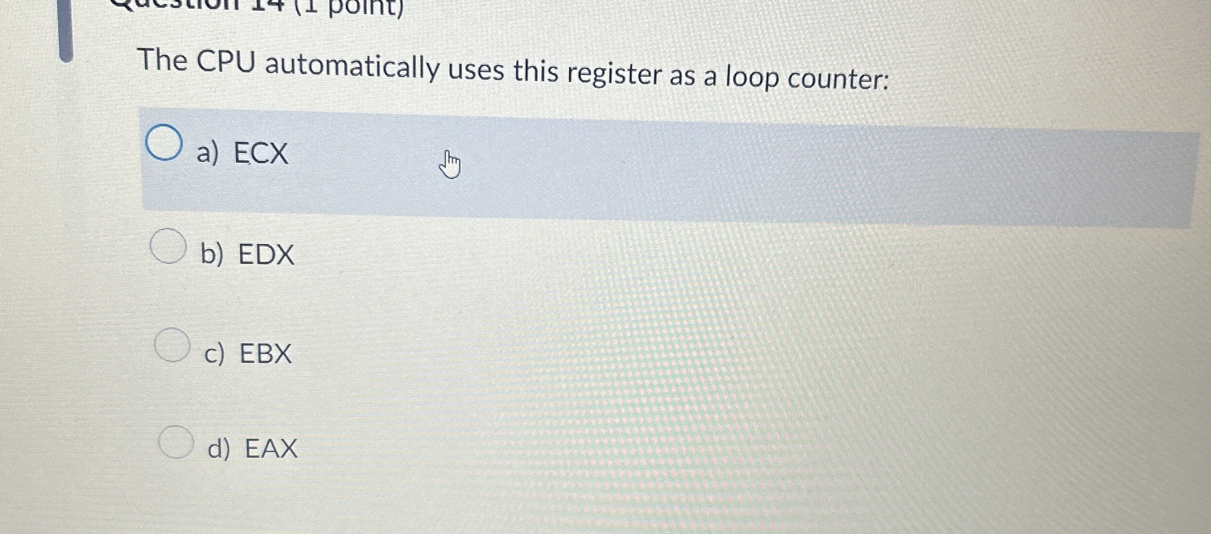  The CPU automatically uses this register as a loop counter: a)