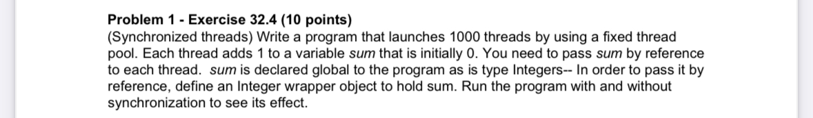  Problem 1- Exercise 32.4(10 points) (Synchronized threads) Write a program that