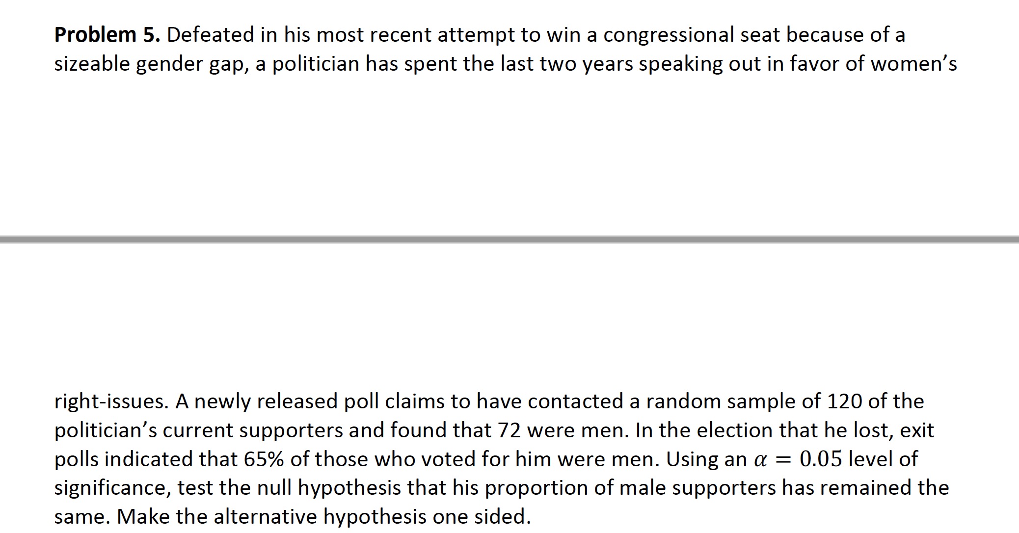 stats question Problem 5. Defeated in his most recent attempt to win