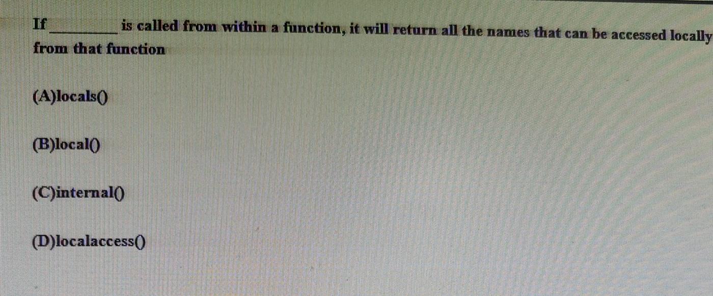  If is called from within a function, it will return all