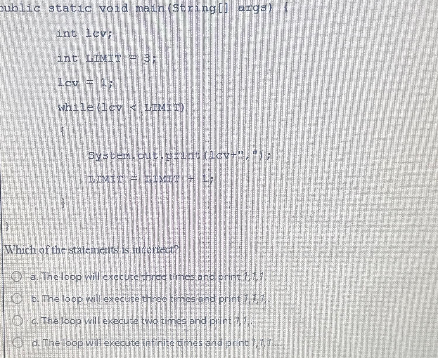  oublic static void main (String[] args){ int 1cv; int IIMIT =3