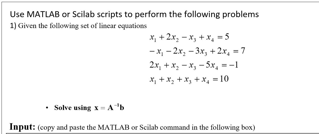 Copy and paste the matlab input and output Use MATLAB or