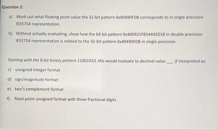  a) Work out what floating point value the 32-bit pattern 0x40490FDB