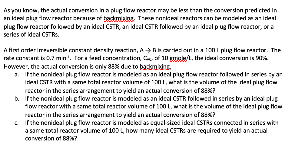 As you know, the actual conversion in a plug flow reactor