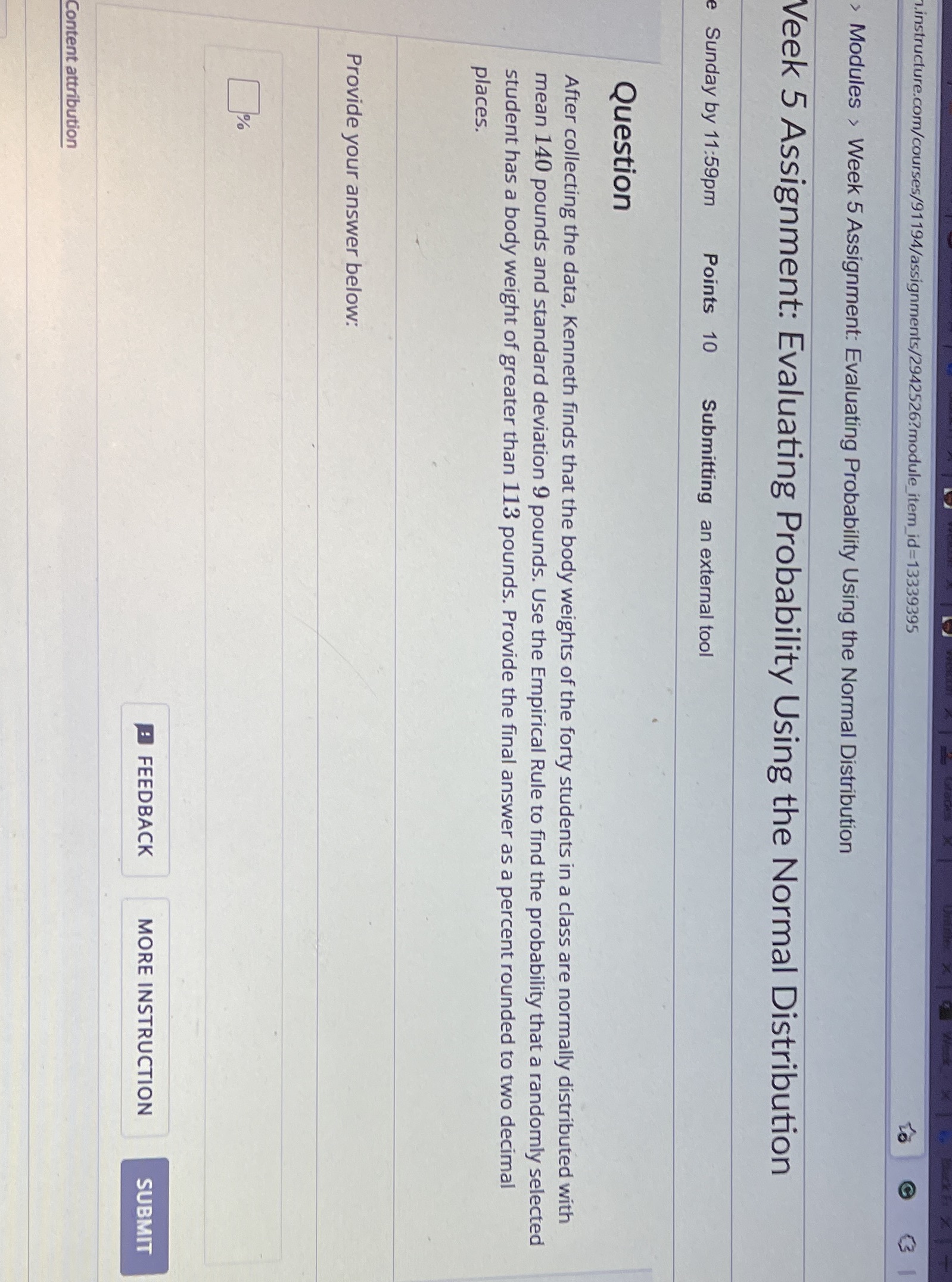  .instructure.com/courses/91194/assignments/2942526?module_item_id=13339395 Modules > Week 5 Assignment: Evaluating Probability Using the Normal