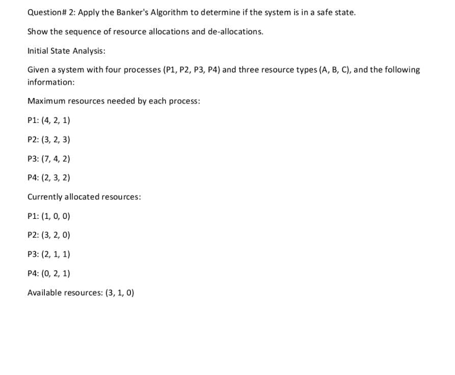  Question# 2: Apply the Banker's Algorithm to determine if the system