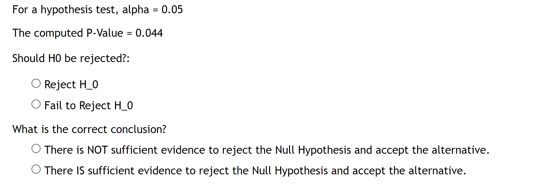  For a hypothesis test, alpha = 0.05 The computed P-Value =