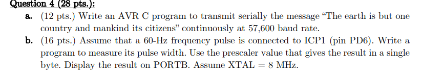 a. (12 pts.) Write an AVR C program to transmit serially