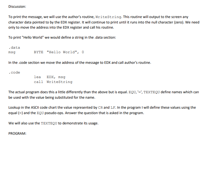program to print "Hello World". Example run: Hello World Discussion: Assembly language