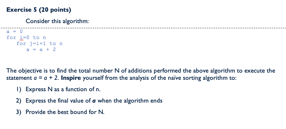 Exercise 5 (20 points) Consider this algorithm: a = 0 for