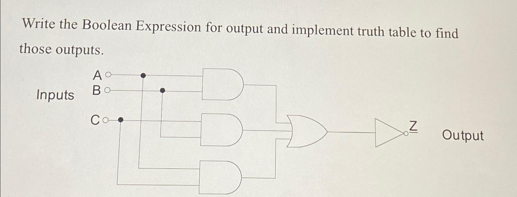  Write the Boolean Expression for output and implement truth table to
