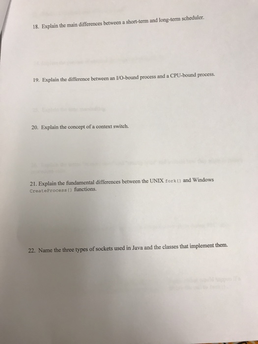  18. Explain the main differences between a short-term and long-term scheduler